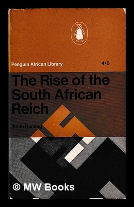 Item #401204 The rise of the South African Reich. Brian Bunting