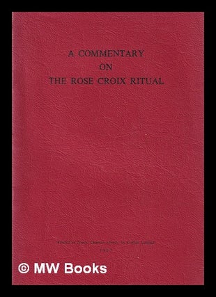 Item #401205 A commentary on the Rose Croix Ritual. Ill Brother Brigadier A. C. F. Jackson