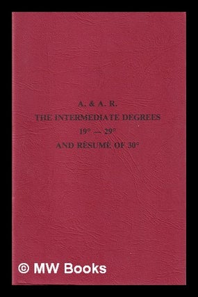 Item #401209 A. & A. R. The intermediate degrees 19*-29* and resume of 30*. Ill Brother Brigadier...