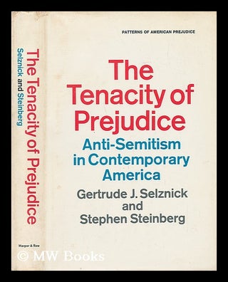 Item #40121 The Tenacity of Prejudice - Anti-Semitism in Contemporary America. Gertrude J....