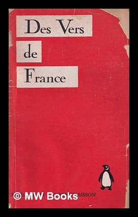 Item #401232 Des vers de France : A book of French verse, / Selected by L. A. Bisson. L. A....