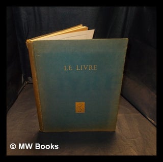 Item #401335 Le livre. Les plus beaux exemplaires de la Bibliothèque Nationale....