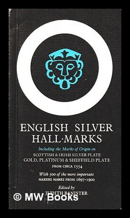 Item #401468 English silver hall-marks : including the marks of origin on Scottish & Irish silver...