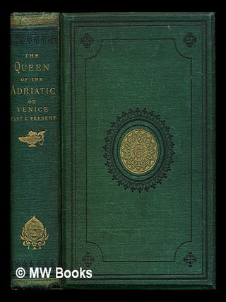 Item #401488 The queen of the Adriatic, or, Venice past and present. W. H. Davenport Adams,...