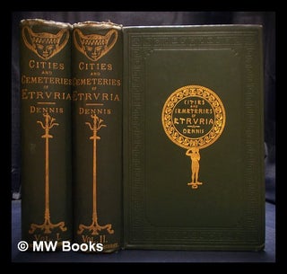 Item #401519 The cities and cemeteries of Etruria - in 2 volumes. George Dennis