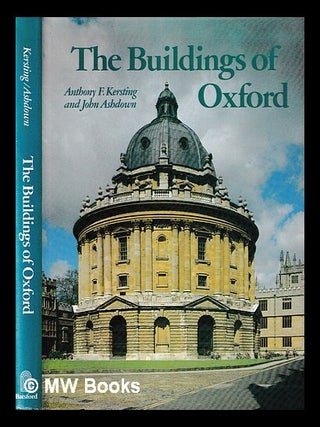 Item #401545 The buildings of Oxford / Anthony F. Kersting and John Ashdown. A. F. Kersting