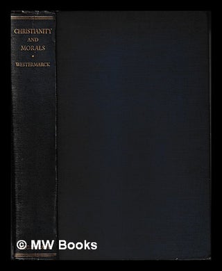 Item #401610 Christianity and morals / Edward Westermarck. Edward Westermarck