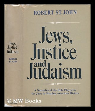 Item #40168 Jews, Justice and Judaism - a Narrative of the Role Played by the Bible People in...