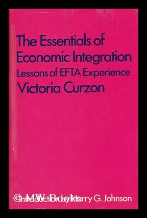 Item #40169 The Essentials of Economic Integration : Lessons of EFTA Experience / by Victoria...