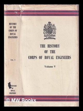 Item #401716 History of the Corps of Royal Engineers. Volume 5 : The Home Front, France, Flanders...