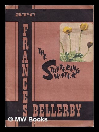 Item #401740 The stuttering water and other poems / Frances Bellerby. Frances Bellerby