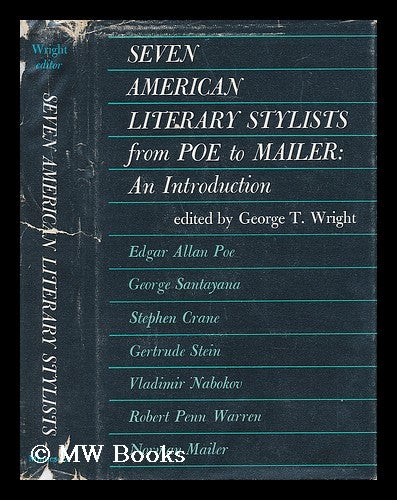 Item #40176 Seven American Stylists, from Poe to Mailer: an Introduction. George T. Wright.
