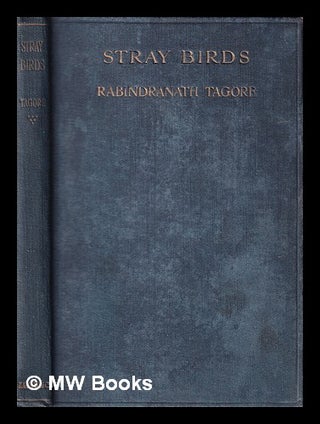 Item #401878 Stray birds / by Sir Rabindranath Tagore ; with frontispiece by Willy Pogány....