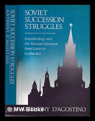 Item #401901 Soviet succession struggles : Kremlinology and the Russian question from Lenin to...