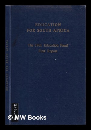 Item #401920 Education for South Africa : the 1961 Education Panel first report. 1961 Education...