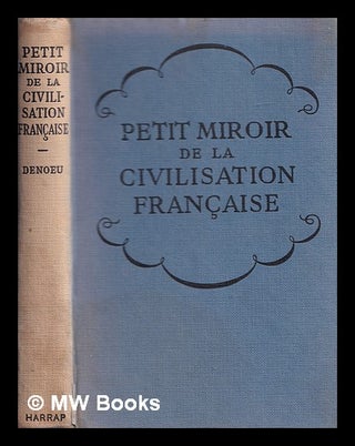 Item #401962 Petit miroir de la civilisation française. François Denoeu, 1898