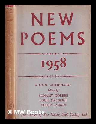 Item #401965 New poems : 1958 / edited by Bonamy Dobrée, Louis MacNeice, Philip Larkin. Bonamy...