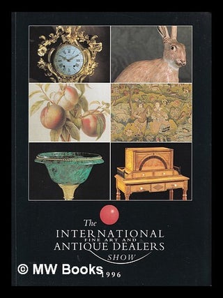 Item #401975 The International Fine Art and Antique Dealers Show. International Fine Art, Antique...