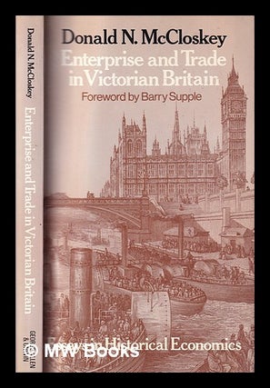 Item #401987 Enterprise in trade in Victorian Britain / Donald N. McCloskey. Donald N. Supple...
