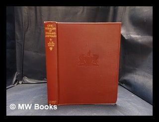 Item #402053 Civic Heraldry of England and Wales / by C. Wilfrid Scott-Giles O.B.E. M.A. :...
