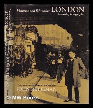 Item #402153 Victorian and Edwardian Londonfrom old photographs / introduction and commentaries...