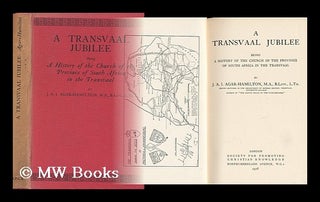 Item #40223 A Transvaal Jubilee : Being a History of the Church of the Province of South Africa...