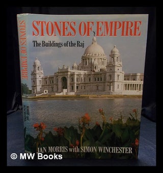 Item #402246 Stones of empire : the buildings of the Raj / text by Jan Morris ; with photographs,...