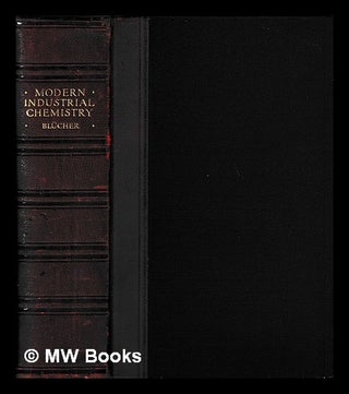 Item #402382 Modern industrial chemistry / from the German of H. Blücher. Tr. by J.P....