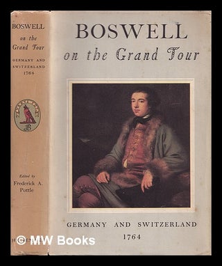 Item #402450 Boswell on the grand tour Germany and Switzerland 1764 / edited by Frederick A....
