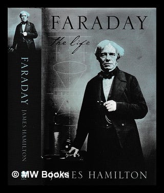 Item #402489 Faraday : the life / James Hamilton. James 1948- Hamilton