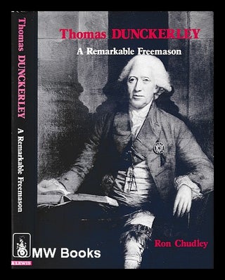 Item #402747 Thomas Dunckerley : A Remarkable Freemason / by Ron Chudley. Ron 1937- Chudley