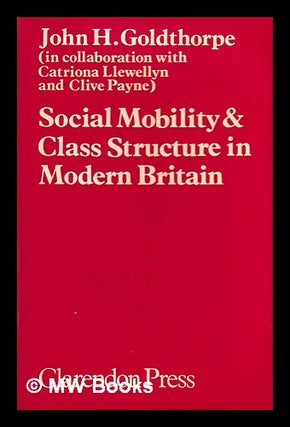 Item #402775 Social mobility and class structure in modern Britain / John H. Goldthorpe (in...