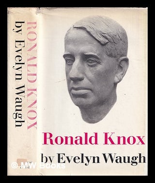 Item #402842 The life of the Right Reverend Ronald Knox : fellow of Trinity College, Oxford, and...