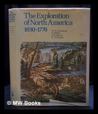 Item #402861 The exploration of North America, 1630-1776 / by W. P. Cumming, S. E. Hillier, D. B....