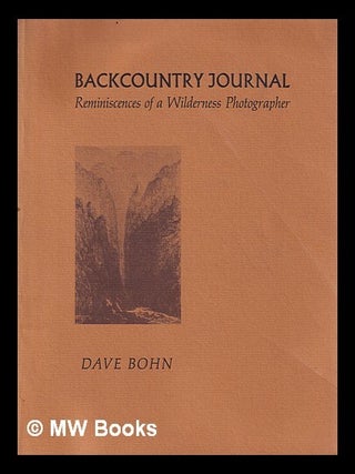 Item #403030 Backcountry journal : reminiscences of a wilderness photographer / as written by...