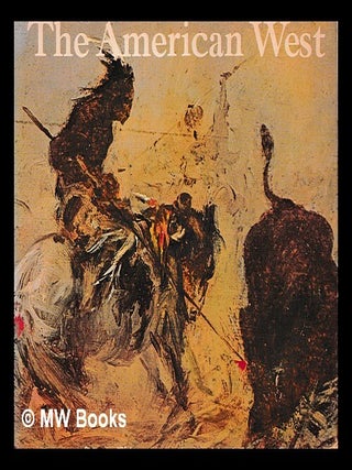 Item #403139 The American West : painters from Catlin to Russell / With a foreword by Archibald...