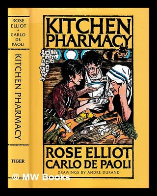 Item #403163 Kitchen pharmacy : how to make your own remedies / Rose Elliot and Carlo De Paoli ;...