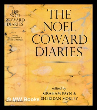 Item #403204 The Noel Coward diaries / edited by Graham Payn and Sheridan Morley. Noël...