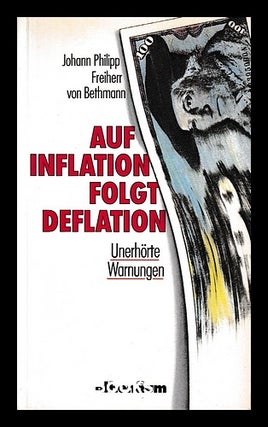 Item #403357 Auf Inflation folgt Deflation. Johann Philipp Freiherr von Bethmann, 1924