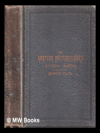 Item #403446 The amateur photographer's stock book. Quarter plate. Anonymous