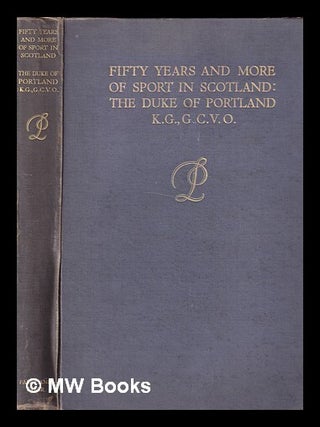 Item #403645 Fifty years and more of sport in Scotland : deerstalking, salmon fishing, grouse...