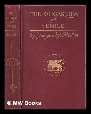 Item #403677 The Oligarchy of Venice: an essay. George B. McClellan, George Brinton