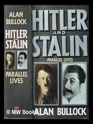 Hitler and Stalin : parallel lives / Alan Bullock. Alan Bullock.