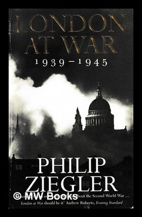 Item #403704 London at war : 1939-1945 / Philip Ziegler. Philip Ziegler