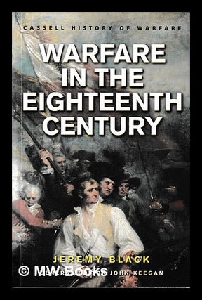 Item #403712 Warfare in the eighteenth century / Jeremy Black ; general editor, John Keegan....