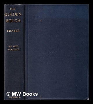 Item #403720 The golden bough : a study in magic and religion / by Sir James George Frazer. James...