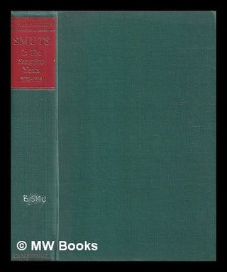 Item #403782 Smuts. The sanguine years, 1870-1919 - Vol. I. W. K. Hancock, William Keith