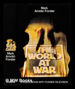 Item #403855 The world at war. Mark Arnold-Forster