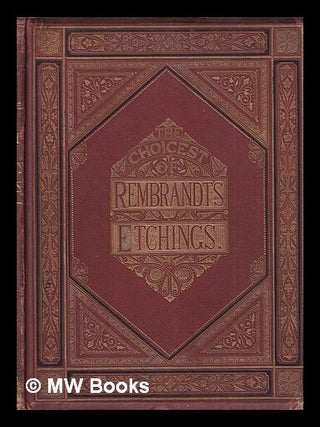 Item #403958 The life and genius of Rembrandt : the most celebrated of Rembrandt's etchings :...
