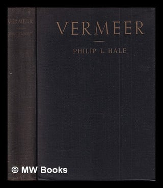 Item #404022 Vermeer / by Philip L. Hale ; completed and prepared for the press by Frederick W....